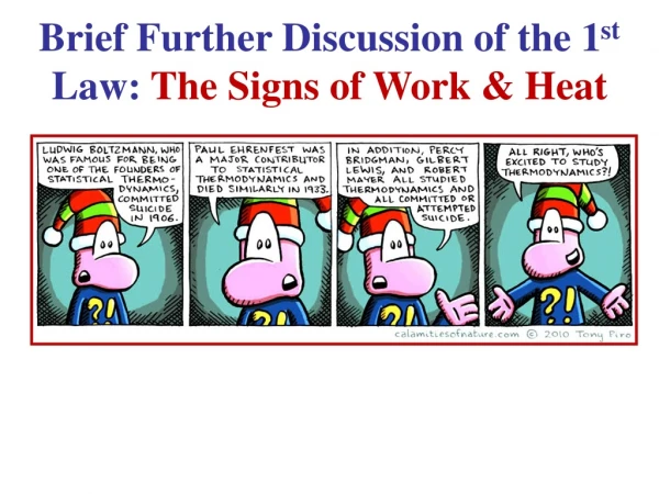 Brief Further Discussion of the 1 st  Law:  The Signs of Work &amp; Heat