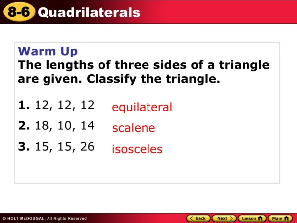 Warm Up The lengths of three sides of a triangle are given. Classify the triangle. 1.  12, 12, 12