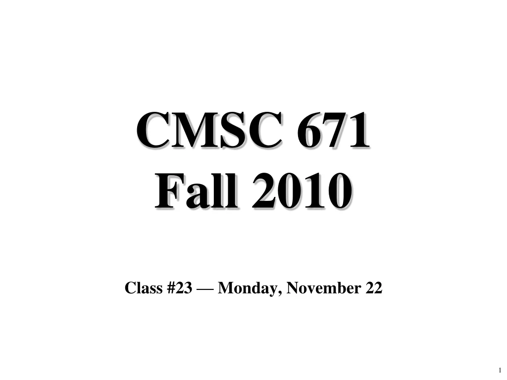 cmsc 671 fall 2010