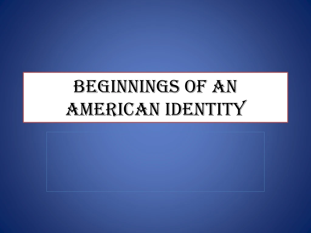 beginnings of an american identity