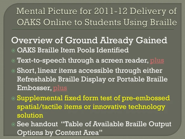 Mental Picture for 2011-12 Delivery of  OAKS Online to Students Using Braille