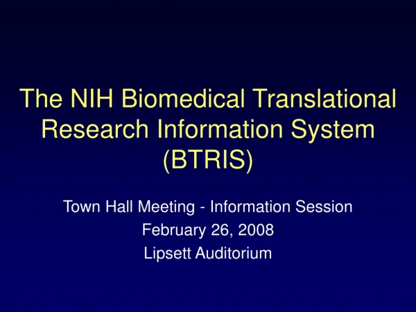 The NIH Biomedical Translational Research Information System (BTRIS)