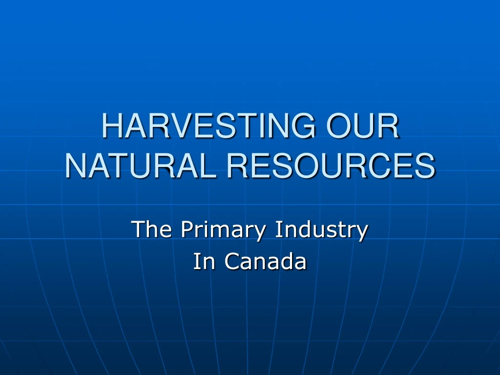 harvesting our natural resources