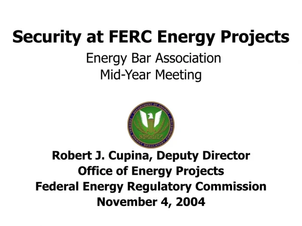 Security at FERC Energy Projects Energy Bar Association Mid-Year Meeting