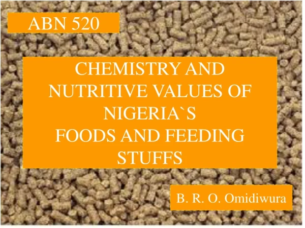 CHEMISTRY AND NUTRITIVE VALUES OF NIGERIA`S FOODS AND FEEDING STUFFS