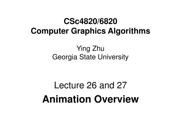 CSc4820/6820  Computer Graphics Algorithms Ying Zhu Georgia State University