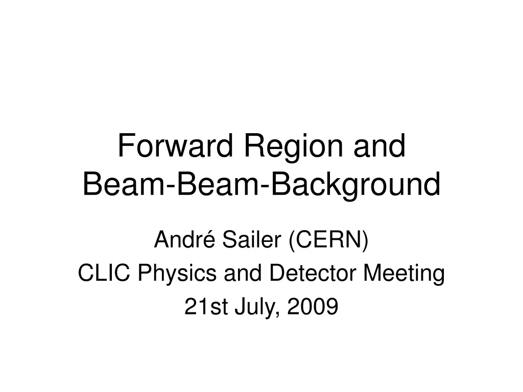 forward region and beam beam background