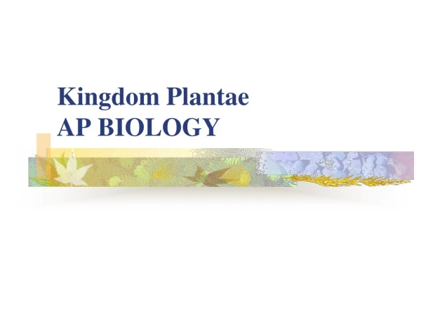 Kingdom Plantae AP BIOLOGY