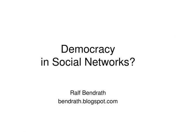 Democracy  in Social Networks?