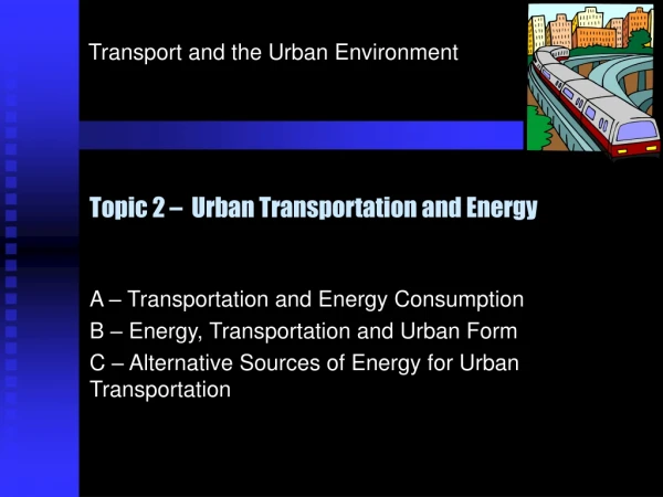 Topic 2 –  Urban Transportation and Energy