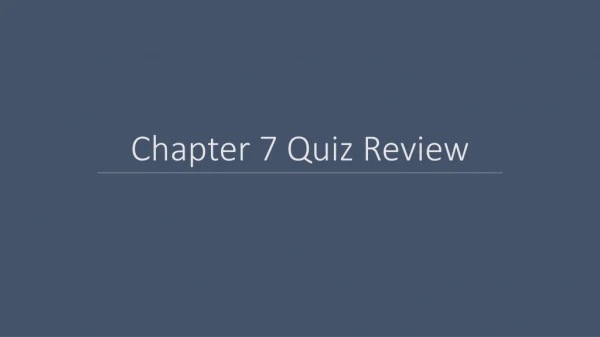 Chapter 7 Quiz Review