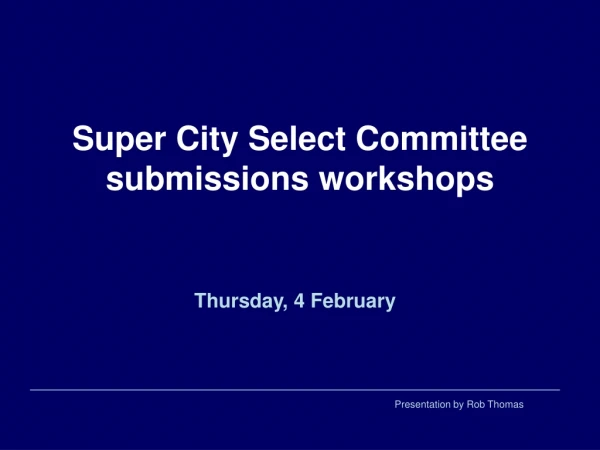 Super City Select Committee submissions workshops