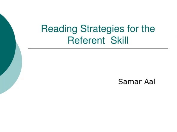 Reading Strategies for the Referent  Skill