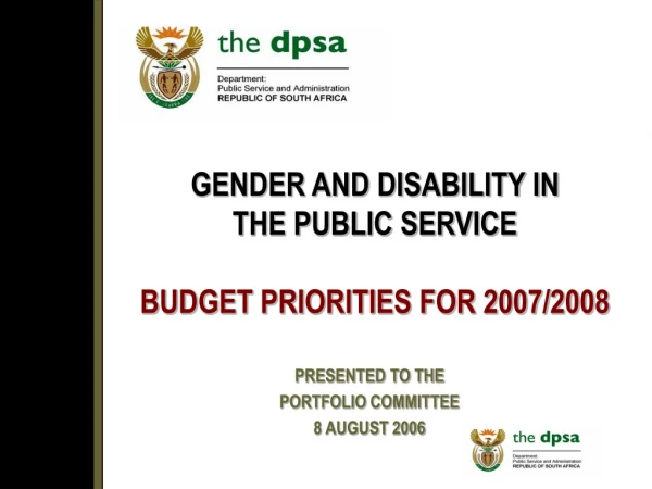 GENDER AND DISABILITY IN  THE PUBLIC SERVICE BUDGET PRIORITIES FOR 2007/2008