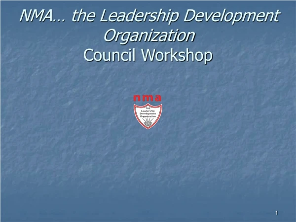 NMA… the Leadership Development Organization Council Workshop