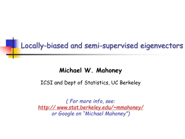 Locally-biased and semi-supervised eigenvectors