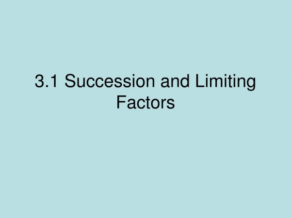 3.1 Succession and Limiting Factors