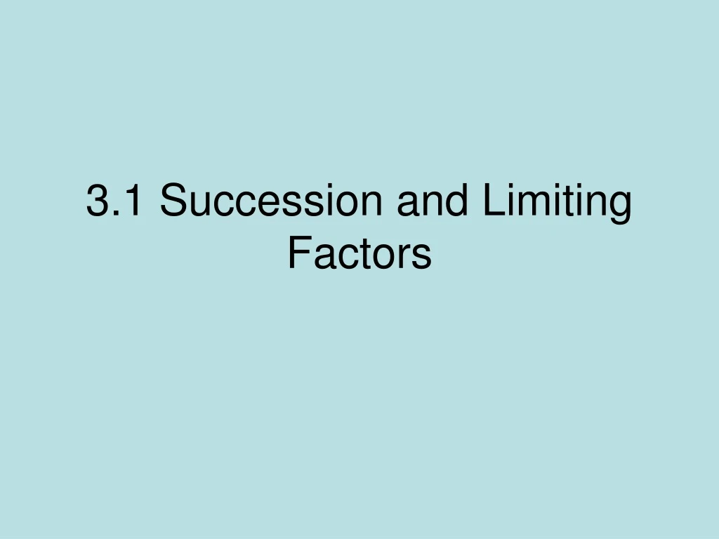 3 1 succession and limiting factors