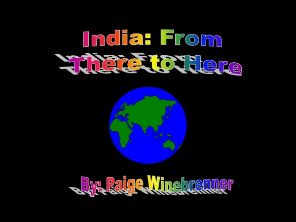 India: From  There to Here
