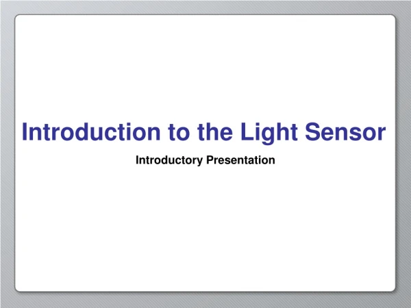 Introduction to the Light Sensor