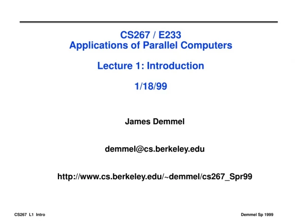 CS267 / E233 Applications of Parallel Computers Lecture 1: Introduction 1/18/99
