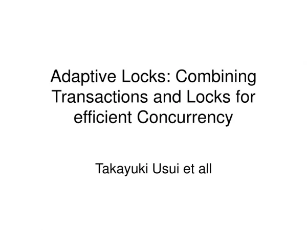 Adaptive Locks: Combining Transactions and Locks for efficient Concurrency