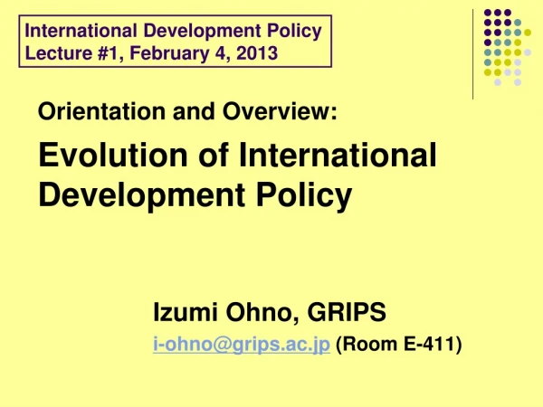Orientation and Overview: Evolution of International Development Policy
