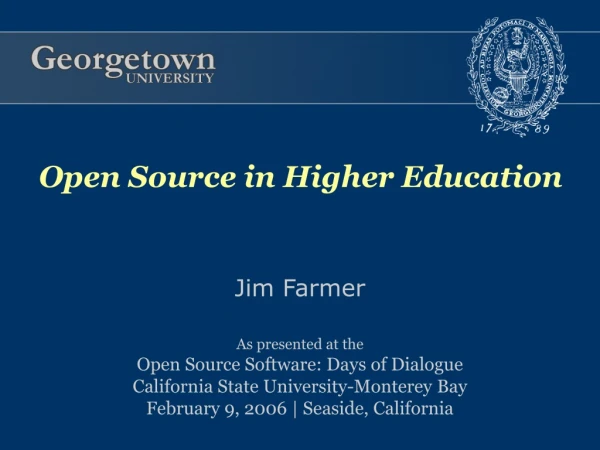 Jim Farmer As presented at the Open Source Software: Days of Dialogue