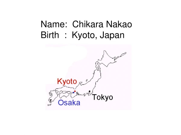 Name:  Chikara Nakao Birth  :  Kyoto, Japan