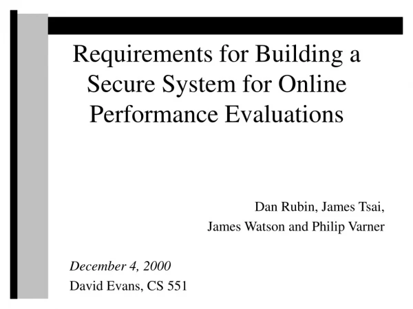 Requirements for Building a Secure System for Online Performance Evaluations