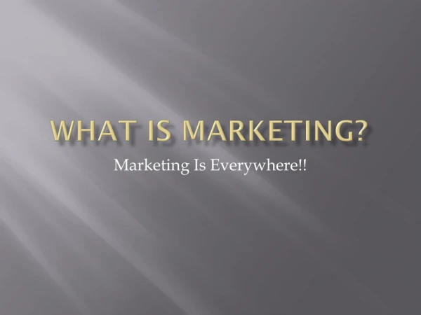 What is Marketing?