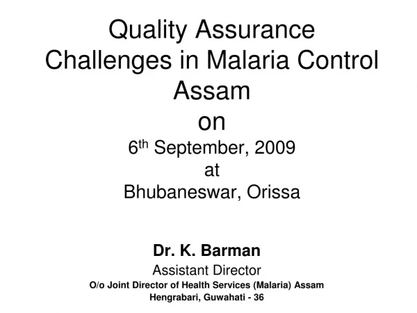 Dr. K. Barman Assistant Director O/o Joint Director of Health Services (Malaria) Assam