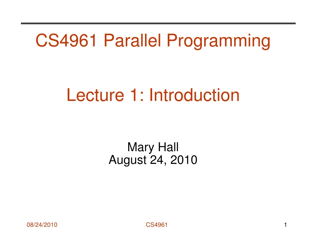 cs4961 parallel programming lecture 1 introduction mary hall august 24 2010