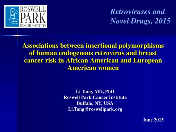 Li Tang, MD, PhD Roswell Park Cancer Institute Buffalo, NY, USA Li.Tang@roswellpark