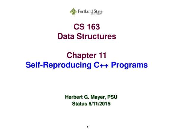CS 163 Data Structures Chapter 11 Self-Reproducing C++ Programs