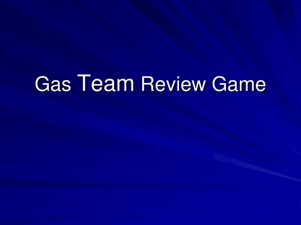 Gas  Team  Review Game