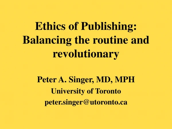 Ethics of Publishing: Balancing the routine and revolutionary