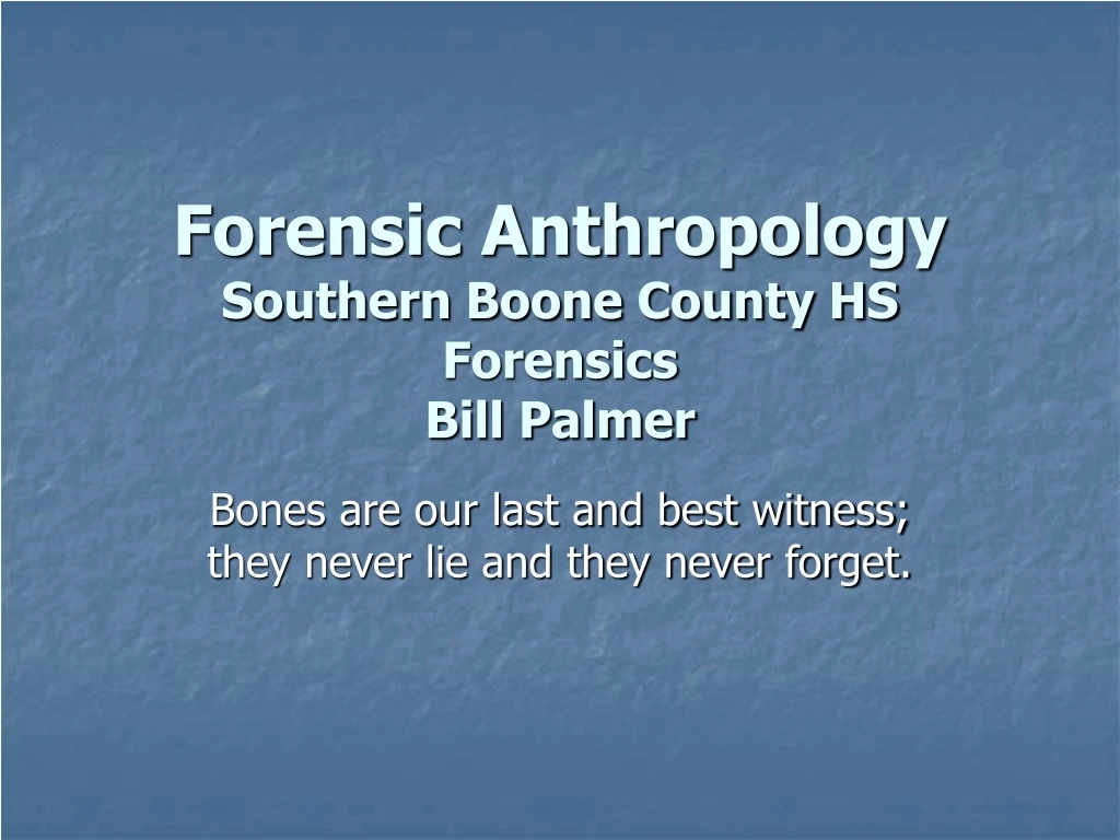 forensic anthropology southern boone county hs forensics bill palmer