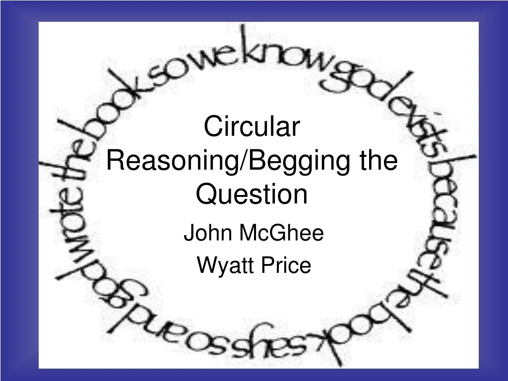circular reasoning begging the question