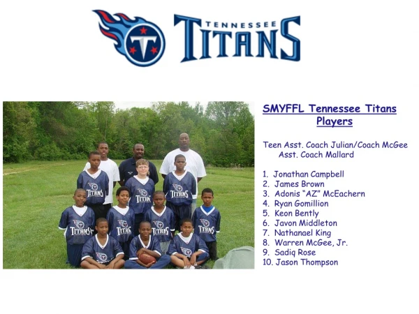 SMYFFL Tennessee Titans Players Teen Asst. Coach Julian/Coach McGee Asst. Coach Mallard