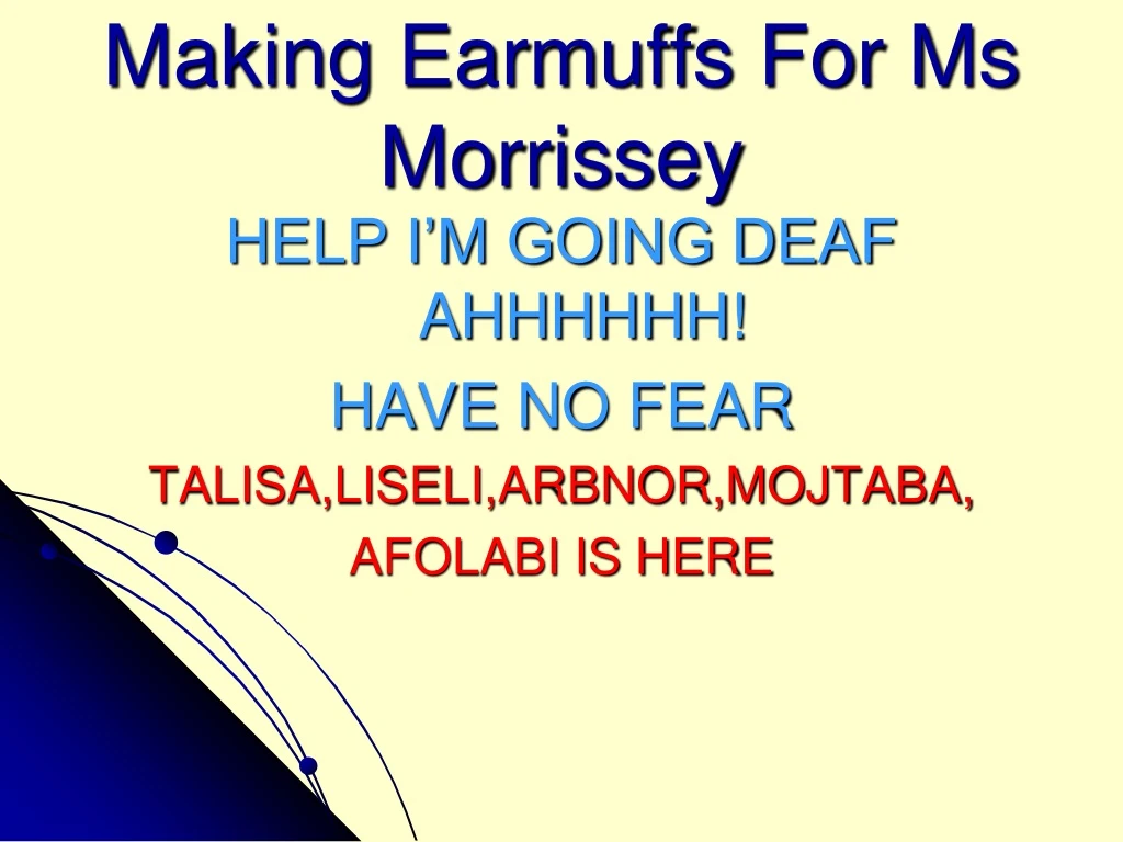 making earmuffs for ms morrissey