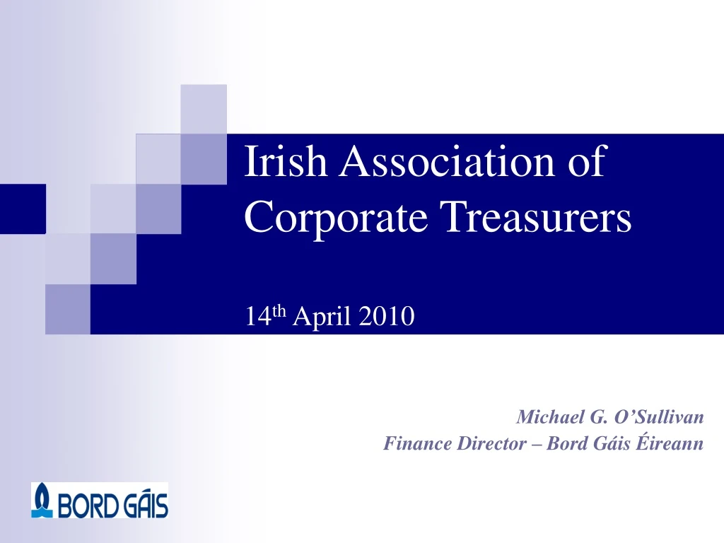 irish association of corporate treasurers 14 th april 2010