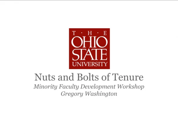 Nuts and Bolts of Tenure Minority Faculty Development Workshop Gregory Washington