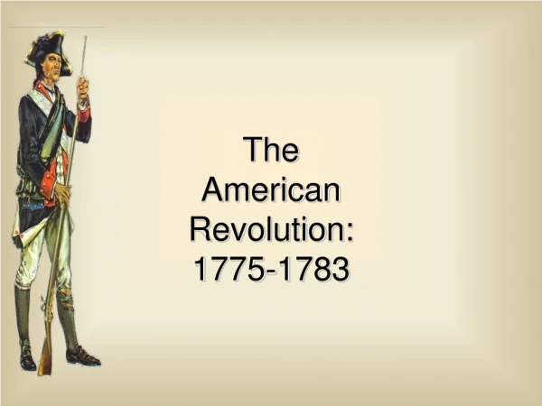 The American Revolution: 1775-1783