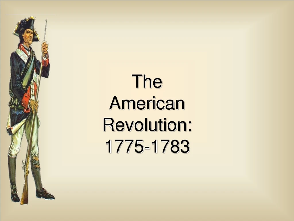 the american revolution 1775 1783