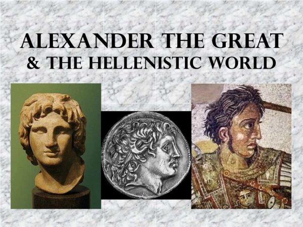 Alexander the Great &amp; the hellenistic world