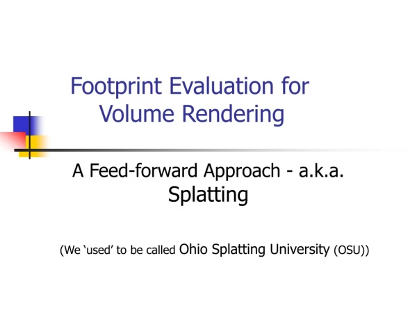 Footprint Evaluation for     Volume Rendering