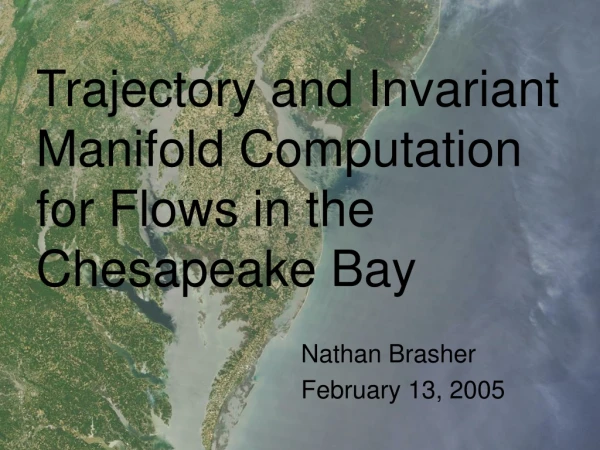 Trajectory and Invariant Manifold Computation for Flows in the Chesapeake Bay