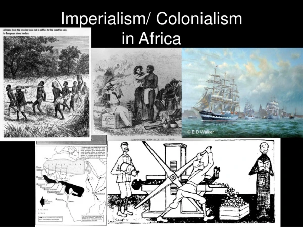 Imperialism/ Colonialism  in Africa