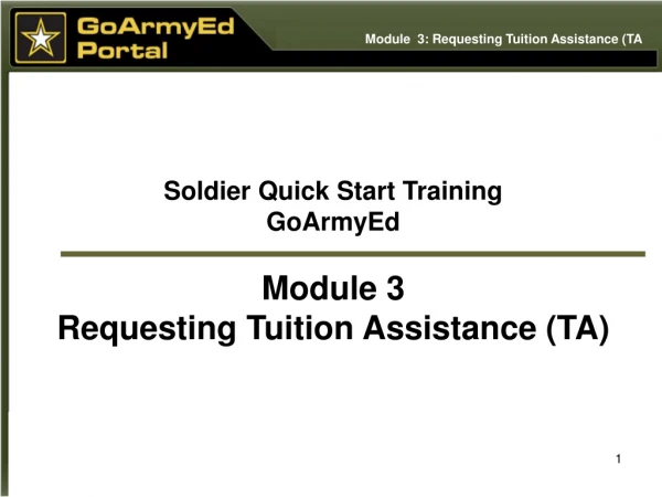 Soldier Quick Start Training GoArmyEd Module 3 Requesting Tuition Assistance (TA)
